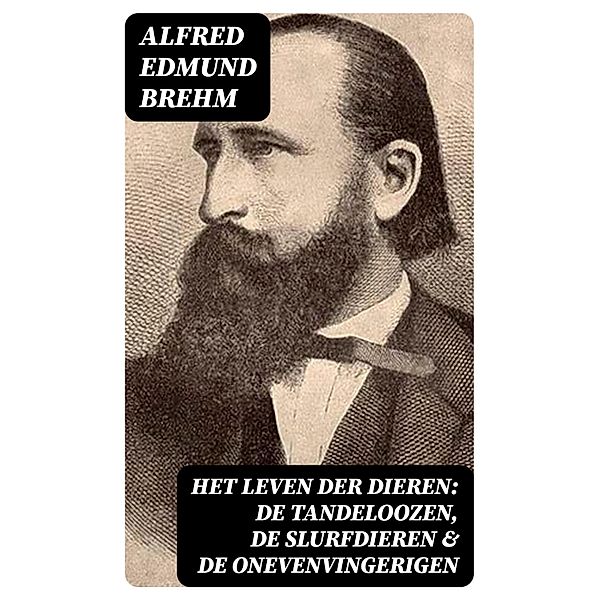 Het Leven der Dieren: De Tandeloozen, De Slurfdieren & De Onevenvingerigen, Alfred Edmund Brehm