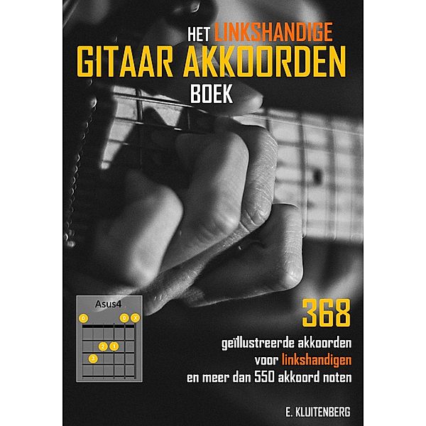 Het Linkshandige Gitaar Akkoorden Boek, E. Kluitenberg