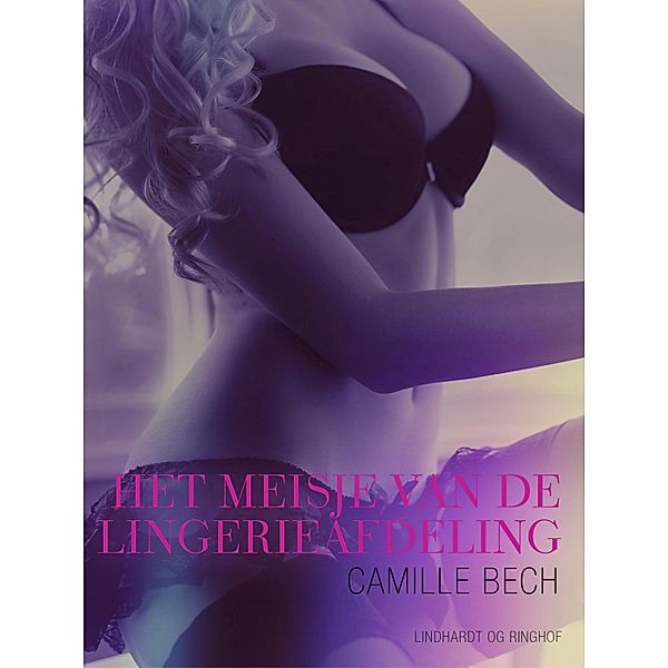Het meisje van de lingerieafdeling - erotisch verhaal / LUST, Camille Bech