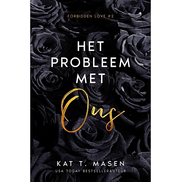 Het probleem met ons (Forbidden Love, #2) / Forbidden Love, Kat T. Masen