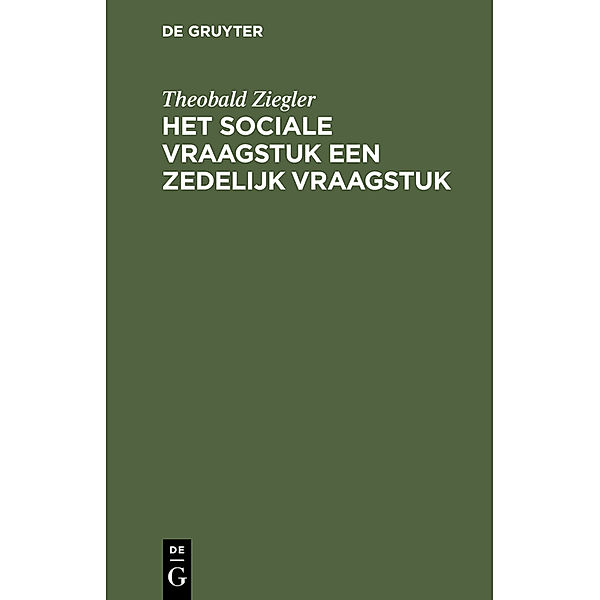 Het sociale vraagstuk een zedelijk vraagstuk, Theobald Ziegler