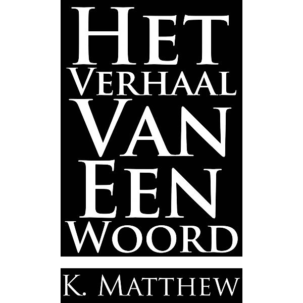 Het Verhaal Van Een Woord / Babelcube Inc., K. Matthew