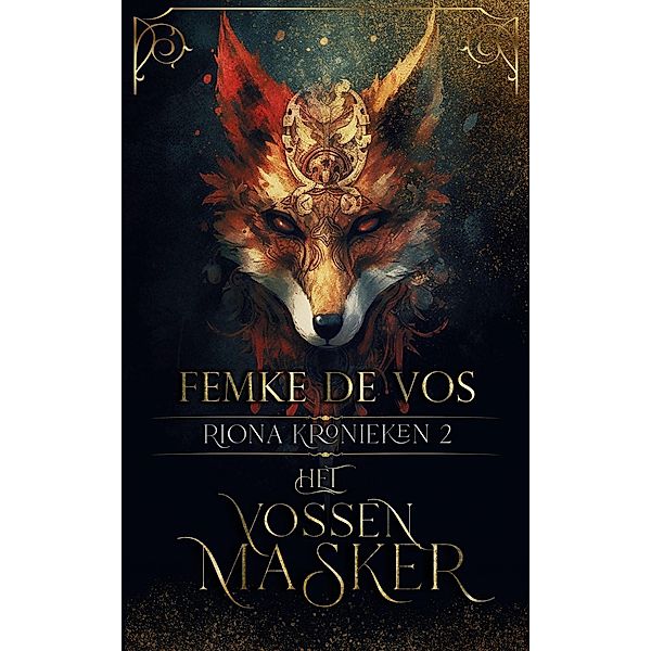 Het Vossenmasker (De Riona Kronieken, #2) / De Riona Kronieken, Femke De Vos