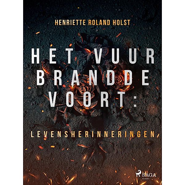 Het vuur brandde voort: levensherinneringen, Henriette Roland Holst