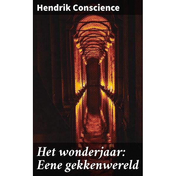 Het wonderjaar: Eene gekkenwereld, Hendrik Conscience