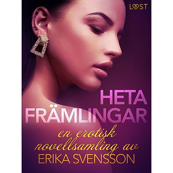 Heta främlingar - en erotisk novellsamling av Erika Svensson, Erika Svensson