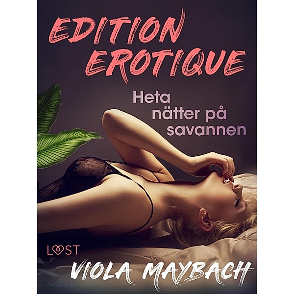 Heta nätter på savannen - Edition Érotique 1 / Edition érotique Bd.1, Viola Maybach