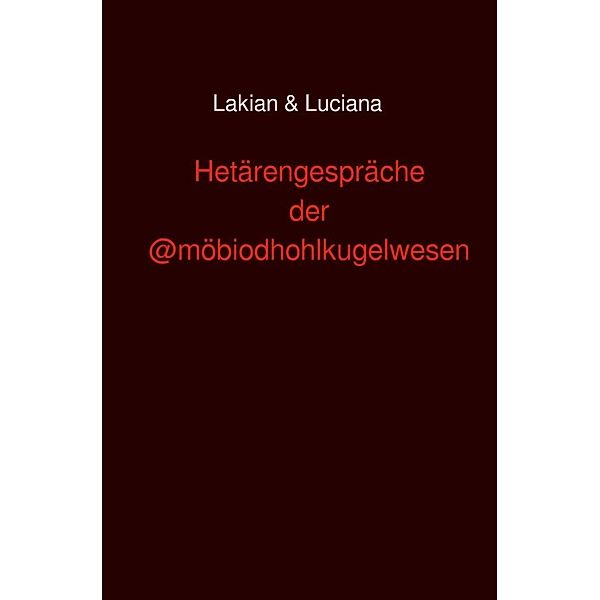 Hetärengespräche der @möboidhohlkugelwesen, Lakian & Luciana