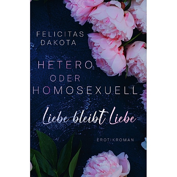 Hetero oder Homosexuell, Felicitas Dakota