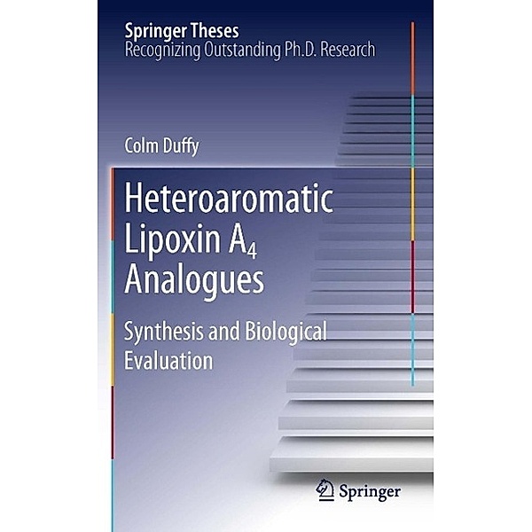 Heteroaromatic Lipoxin A4 Analogues / Springer Theses, Colm Duffy