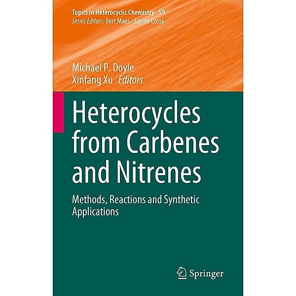 Heterocycles from Carbenes and Nitrenes / Topics in Heterocyclic Chemistry Bd.59