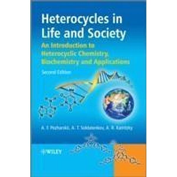 Heterocycles in Life and Society, Alexander F. Pozharskii, Anatoly T. Soldatenkov, Alan R. Katritzky