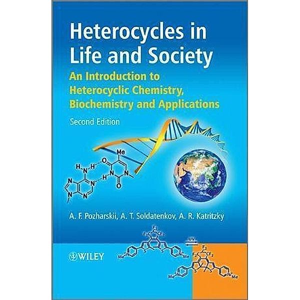 Heterocycles in Life and Society, Alexander F. Pozharskii, Anatoly T. Soldatenkov, Alan R. Katritzky