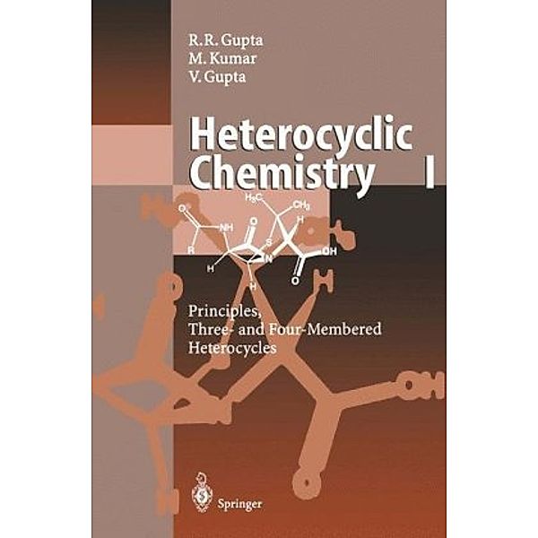 Heterocyclic Chemistry: Vol.1 Principles, Three-Membered and Four-Membered Heterocycles, Raman Radha Gupta, Mahendra Kumar, Vandana Gupta