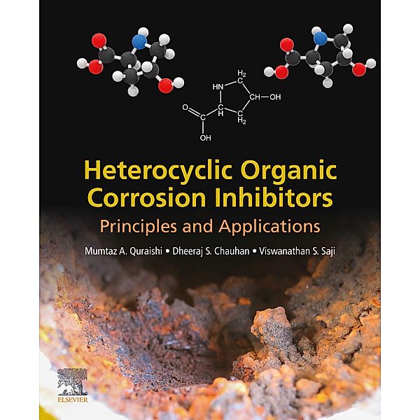 Heterocyclic Organic Corrosion Inhibitors, Mumtaz A. Quraishi, Dheeraj Singh Chauhan, Viswanathan S. Saji