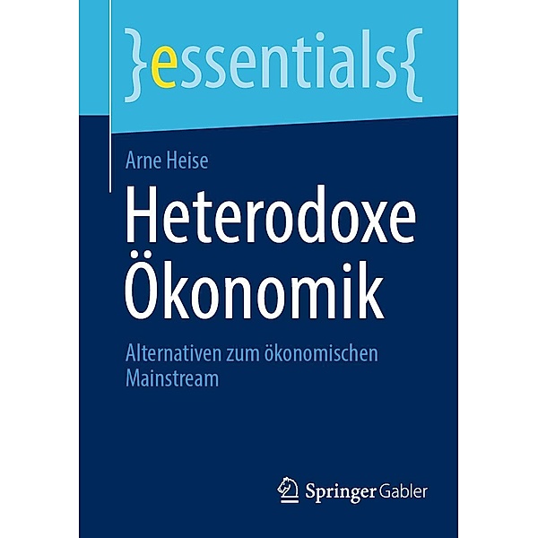Heterodoxe Ökonomik / essentials, Arne Heise