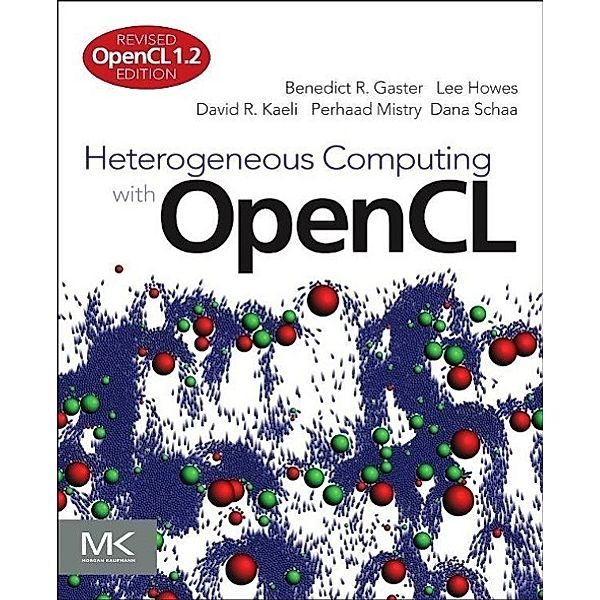 Heterogeneous Computing with OpenCL, Benedict Gaster, Lee Howes, David R. Kaeli, Perhaad Mistry, Dana Schaa