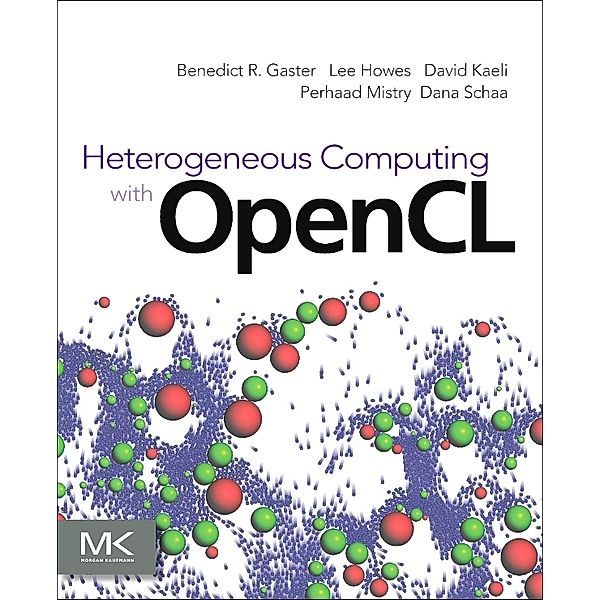 Heterogeneous Computing with OpenCL, Lee Howes, Dana Schaa, Perhaad Mistry, Benedict Gaster, David R. Kaeli