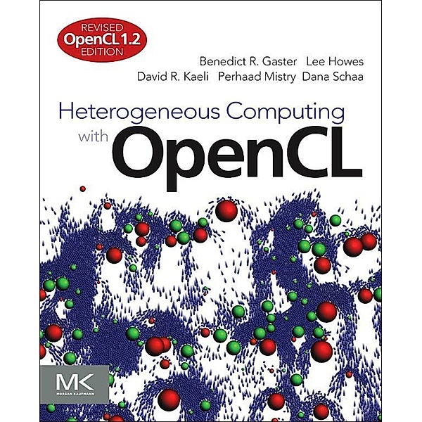 Heterogeneous Computing with OpenCL, Benedict Gaster, Lee Howes, David R. Kaeli, Perhaad Mistry, Dana Schaa