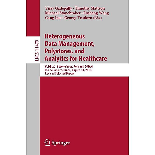 Heterogeneous Data Management, Polystores, and Analytics for Healthcare / Lecture Notes in Computer Science Bd.11470