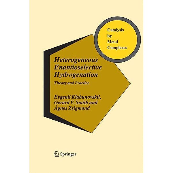Heterogeneous Enantioselective Hydrogenation, Evgenii Klabunovskii, Gerard V. Smith, Ágnes Zsigmond