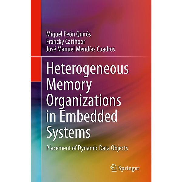 Heterogeneous Memory Organizations in Embedded Systems, Miguel Peón Quirós, Francky Catthoor, José Manuel Mendías Cuadros