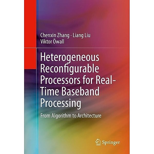 Heterogeneous Reconfigurable Processors for Real-Time Baseband Processing, Chenxin Zhang, Liang Liu, Viktor Öwall