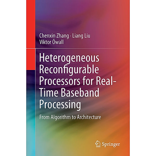 Heterogeneous Reconfigurable Processors for Real-Time Baseband Processing, Chenxin Zhang, Liang Liu, Viktor Öwall