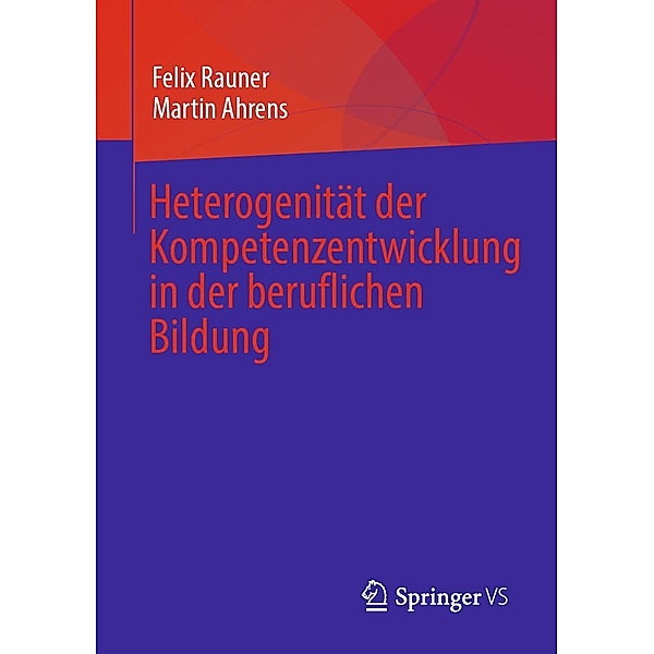 Heterogenität der Kompetenzentwicklung in der beruflichen Bildung, Felix Rauner, Martin Ahrens