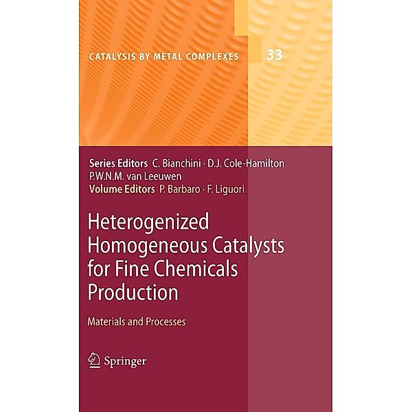 Heterogenized Homogeneous Catalysts for Fine Chemicals Production / Catalysis by Metal Complexes Bd.33, Pierluigi Barbaro, Francesca Liguori