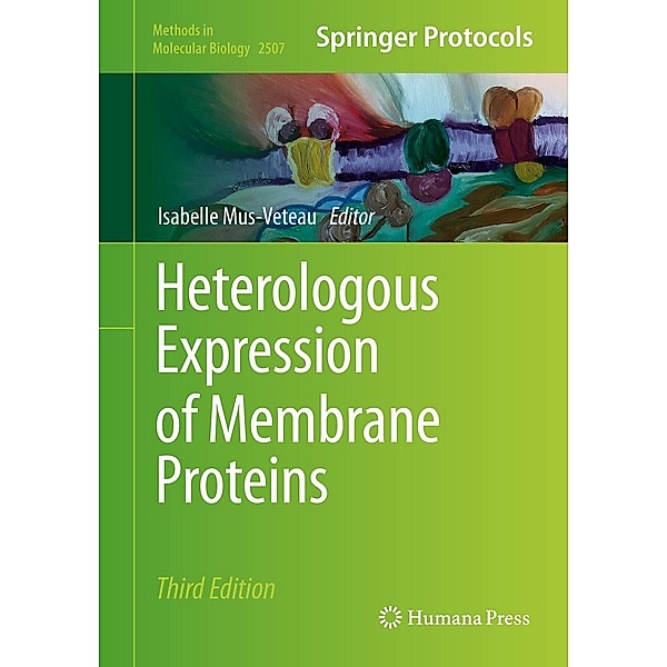 Heterologous Expression of Membrane Proteins / Methods in Molecular Biology Bd.2507