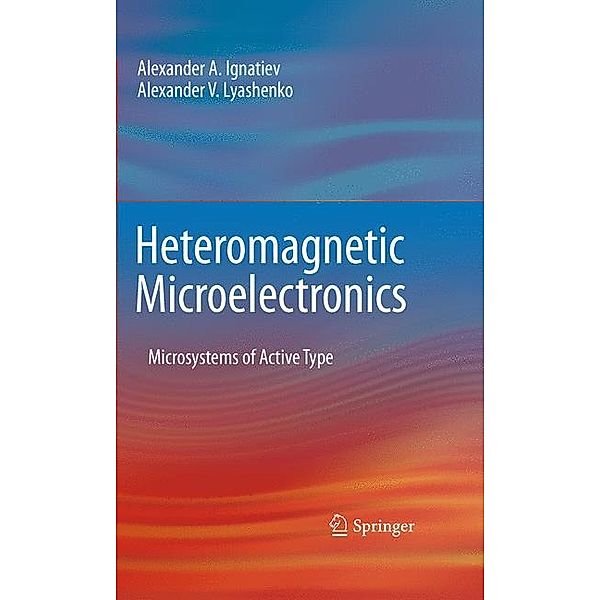 Heteromagnetic Microelectronics, Alexander A. Ignatiev, Alexander V. Lyashenko