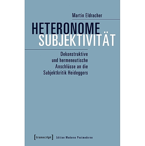 Heteronome Subjektivität / Edition Moderne Postmoderne, Martin Eldracher