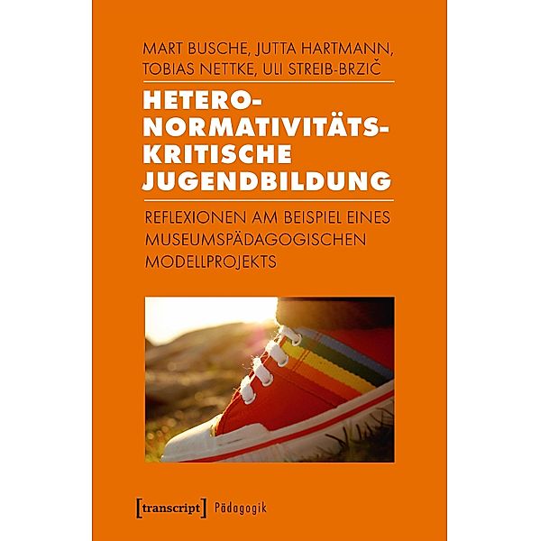 Heteronormativitätskritische Jugendbildung / Pädagogik, Mart Busche, Jutta Hartmann, Tobias Nettke, Uli Streib-Brzic