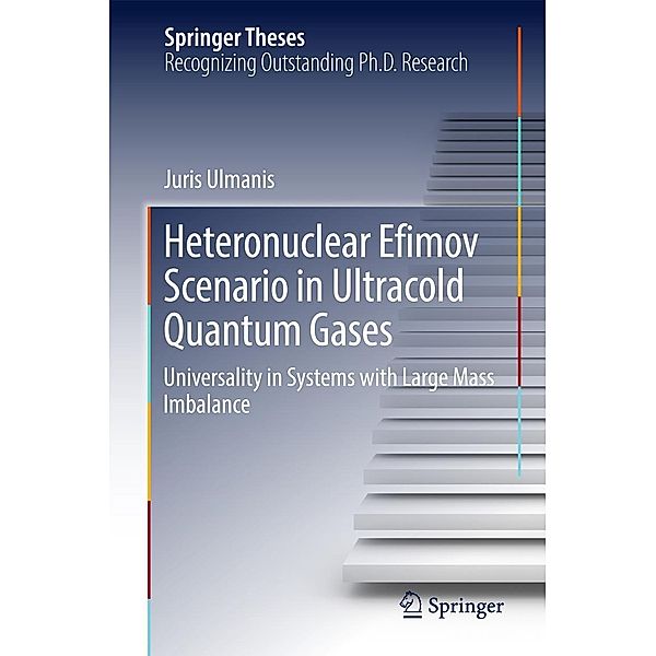 Heteronuclear Efimov Scenario in Ultracold Quantum Gases / Springer Theses, Juris Ulmanis