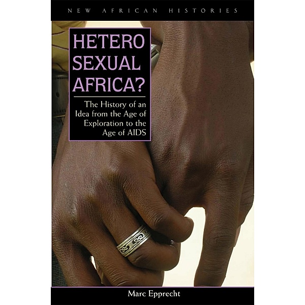 Heterosexual Africa? / New African Histories, Marc Epprecht