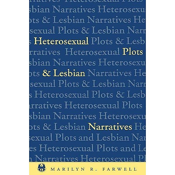 Heterosexual Plots and Lesbian Narratives, Marilyn Farwell