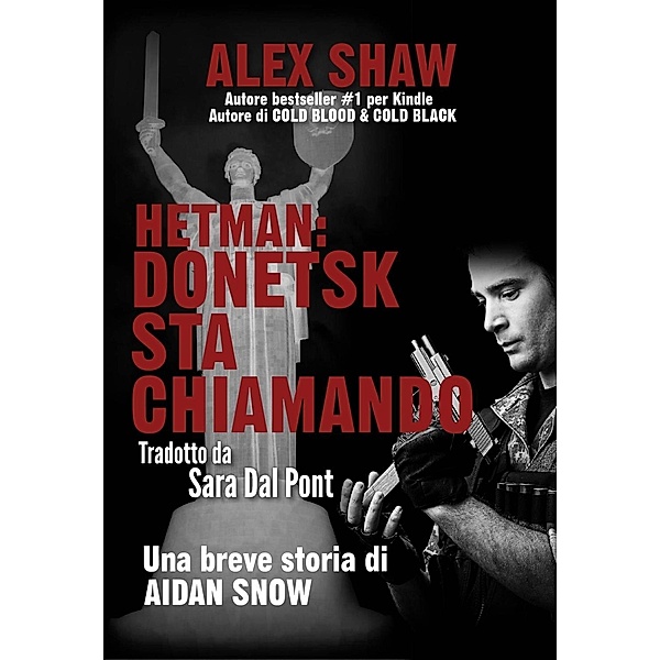 Hetman: Donetsk Sta Chiamando - Una Breve Storia Di Aidan Snow, Alex Shaw