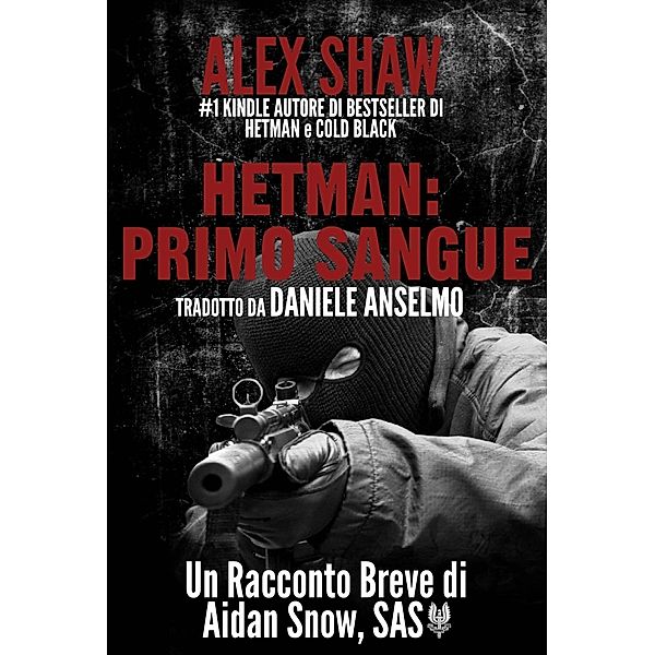 Hetman: Primo Sangue - Un racconto breve di Aidan Snow, SAS., Alex Shaw