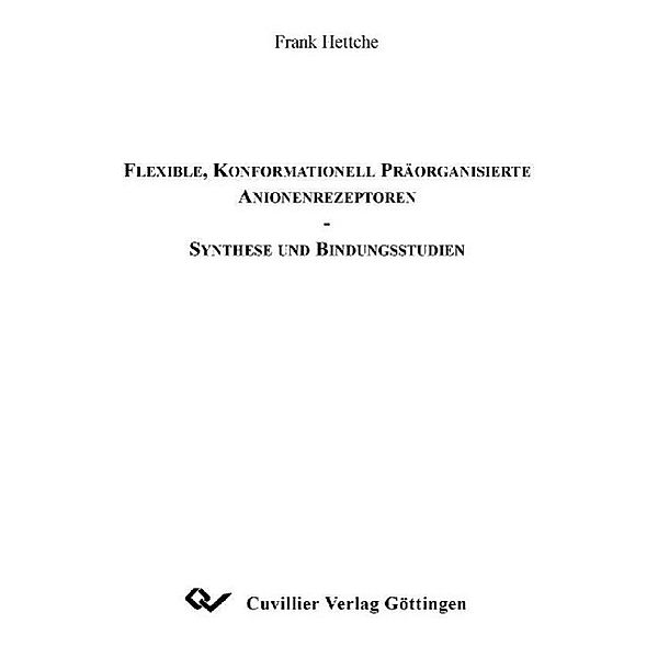 Hettche, F: Flexible, konformationell präorganisierte Anione, Frank Hettche