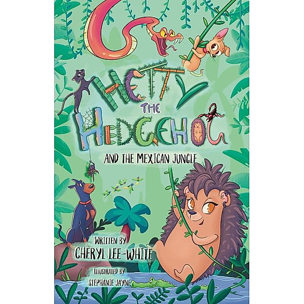 Hetty the Hedgehog and the Mexican Jungle / Hetty the Hedgehog, Cheryl Lee-White