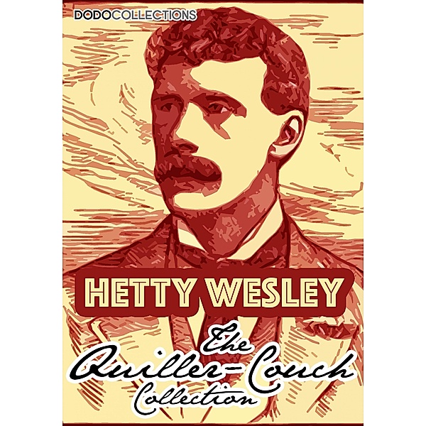 Hetty Wesley / Arthur Quiller-Couch Collection, Arthur Quiller-Couch