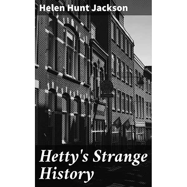 Hetty's Strange History, Helen Hunt Jackson