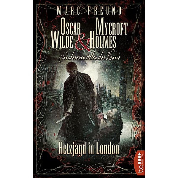 Hetzjagd in London / Oscar Wilde & Mycroft Holmes: Sonderermittler der Krone Bd.5, Marc Freund