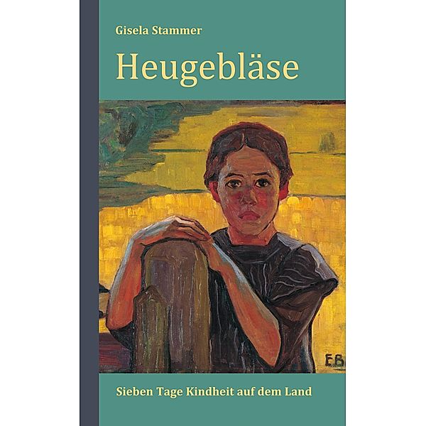 Heugebläse: Sieben Tage Kindheit auf dem Lande. Roman, Gisela Stammer