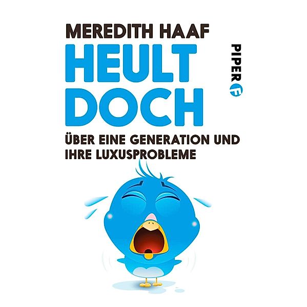 Heult doch / Piper Taschenbuch, Meredith Haaf