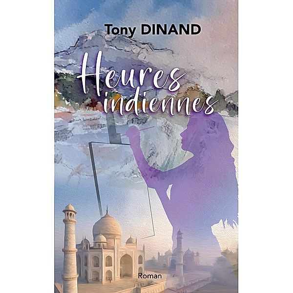 Heures Indiennes, Tony Dinand