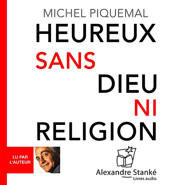 Heureux sans Dieu ni religion, Michel Piquemal