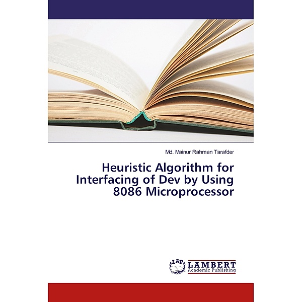 Heuristic Algorithm for Interfacing of Dev by Using 8086 Microprocessor, Md. Mainur Rahman Tarafder
