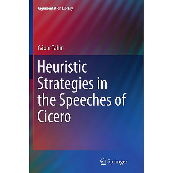 Heuristic Strategies in the Speeches of Cicero, Gábor Tahin